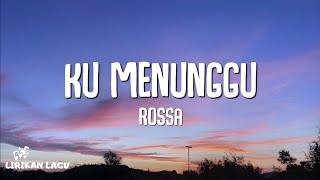 Rossa  Ku Menunggu Lirik Lagu [upl. by Dituri166]