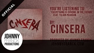 Cinsera  Everything Is Chrome In The Future feat Tilian Pearson [upl. by Thornton]