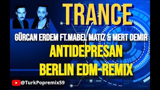 Gürcan Erdem FtMabel Matiz amp Mert Demir  Antidepresan Berlin EDM Remix [upl. by Lerual]