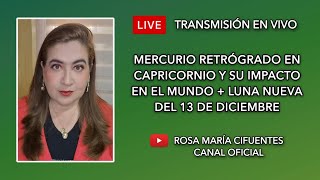 EN VIVO MERCURIO RETRÓGRADO EN CAPRICORNIO Y SU IMPACTO EN EL MUNDO  LUNA NUEVA DEL 13 DE DIC [upl. by Karl]