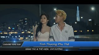 KARAOKE TÌNH THƯƠNG PHU THÊ  CHÍ HƯỚNG  TONE NAM BÈ [upl. by Edijabab]