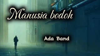 Manusia Bodoh  Ada Band karaoke akustik band Nada pria [upl. by Madda]