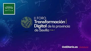 II Foro de Transformación Digital de la Provincia de Sevilla PARTE 1 [upl. by Pepito640]