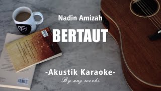 Bertaut  Nadin Amizah Acoustic Karaoke [upl. by Maya]