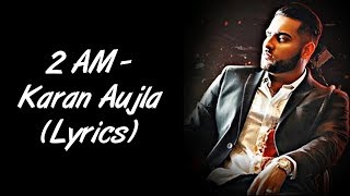 2 AM Full Song LYRICS Karan Aujla  Roach Killa  SahilMix Lyrics [upl. by Illak140]