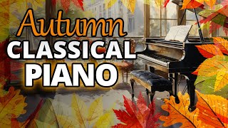 Autumn Classical Piano  Chopin Debussy Liszt Mozart Bach [upl. by Ahsenit]