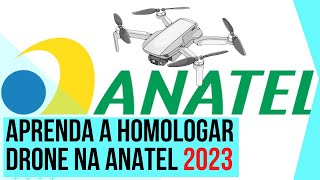 2023  COMO HOMOLOGAR DRONES NA ANATEL PASSO A PASSO [upl. by Ahtram]