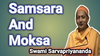 Samsara and Moksa By Swami Sarvapriyananda motivation [upl. by Gona]