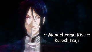 AMV  Monochrome Kiss  Kuroshitsuji Op 1 [upl. by Nellda777]