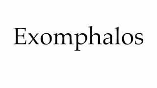 How to Pronounce Exomphalos [upl. by Keith952]