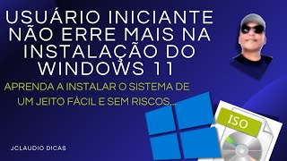 USUÁRIO INICIANTE APRENDA A INSTALAR WINDOWS 11 DE UM JEITO FÁCIL E SEM RISCOS [upl. by Goeselt]