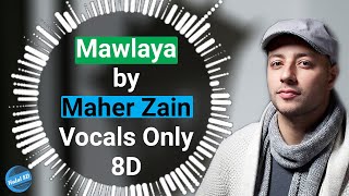 Maher Zain  Mawlaya  Vocals Only8D  Halal 8D [upl. by Qidas663]