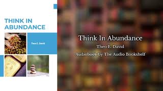 Free Audiobooks  Think in Abundance  Theo E David [upl. by Questa]