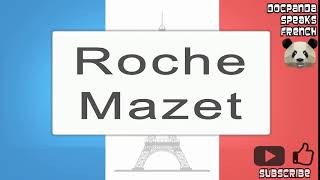 Roche Mazet  How To Pronounce  French Native Speaker [upl. by Koa]