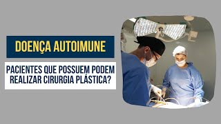 Quem tem doença autoimune pode fazer cirurgia plástica  Dr Ricardo Drummond [upl. by Addis]