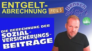 Entgeltabrechnung Teil 3 Die Berechnung der Sozialversicherungsbeiträge [upl. by Ongineb]