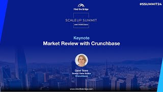 Market Review with Gene Teare Crunchbase  Scaleup Summit San Francisco 2024 [upl. by Erdnaed]