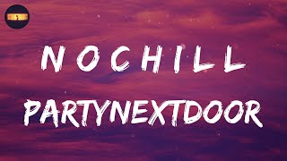 PARTYNEXTDOOR  N o C h i l l Lyrics [upl. by Egarton]