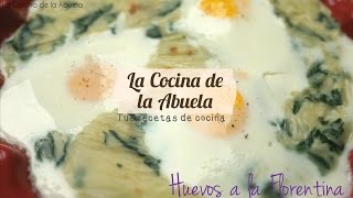 Huevos a la Florentina La Cocina de la Abuela [upl. by Letniuq]