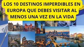 LOS 10 DESTINOS IMPERDIBLES EN EUROPA QUE DEBES VISITAR AL MENOS UNA VEZ EN LA VIDA [upl. by Lanaj345]