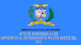 ACTO DE BIENVENIDA A LOS ASPIRANTES AL ENTRENAMIENTO MILITAR BÁSICO DEL SMV [upl. by Yrellav178]