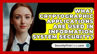 What Cryptographic Applications Are Used In Information System Security  SecurityFirstCorpcom [upl. by Range535]