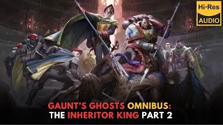 WARHAMMER 40000 Lore Gaunt’s Ghosts Omnibus the INHERITOR KING part 2 end [upl. by Lupee]