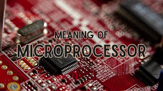 What is the meaning of Microprocessor [upl. by Christye859]