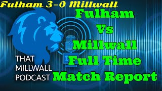 Fulham Vs Millwall Full Time Match Report with Kai and Alex [upl. by Attinahs295]