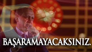 quotBaşaramayacaksınızquot Recep Tayyip Erdoğan [upl. by Deedahs]