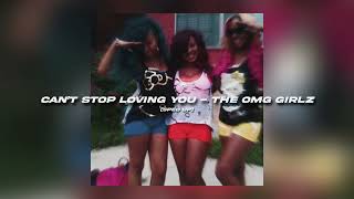 Can’t Stop Loving You  The OMG Girlz sped up [upl. by Adnalay]