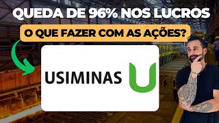 USIMINAS USIM5 QUEDA DE 96 NOS LUCROS O QUE FAZER COM AS AÇÕES [upl. by Ahsille861]