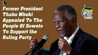 Former President Thabo Mbeki Appealed To The People Of Soweto To Support The Ruling Party [upl. by Aloisius]