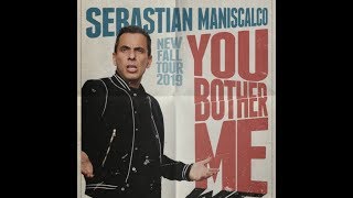 Sebastian Maniscalco  You Bother Me Tour [upl. by Milicent]