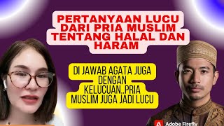 Pertanyaan lucu dari pria muslim tentang halal dan haram  dijawab agata dengan lucu juga [upl. by Miguela]