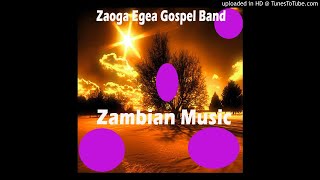 Zaoga Egea Gospel Band  Zambian Music Pt 8 Official Gospel Audio [upl. by Catlin]