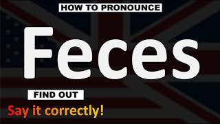 How to Pronounce Feces CORRECTLY [upl. by Lalo371]