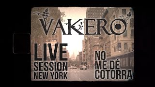 VAKERO  NO ME DE COTORRA LIVE SESSION [upl. by Lay255]