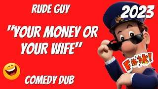 quotYour Money or your Wifequot by RUDE GUY Funny Video 2023 Adult Postman Pat Comedy Dub [upl. by Nhor]