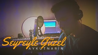 Aykut Narin  Seyreyle Güzel [upl. by Alyek914]