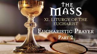 The Mass XI  Liturgy of the Eucharist  Eucharistic Prayer Part 2 [upl. by Catlin]