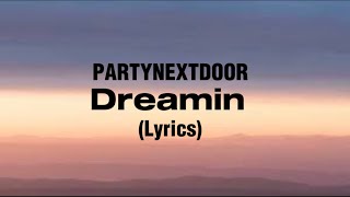 PARTYNEXTDOOR  Dreamin Lyrics [upl. by Eciram]