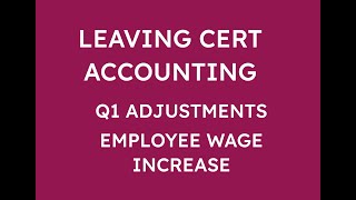 LEAVING CERT ACCOUNTING Q1 ADJUSTMENTS  EMPLOYEE WAGE INCREASE [upl. by Alyl]