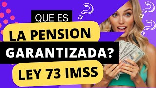 PENSION GARANTIZADA LEY 73 IMSS EN 2024 [upl. by Esbensen471]