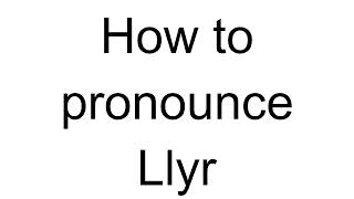 How to Pronounce Llyr English [upl. by Amy]