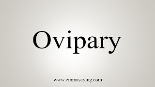 How To Say Ovipary [upl. by Enahsed]