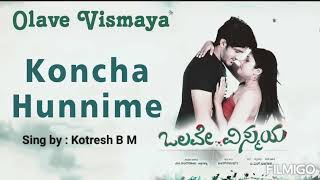 Koncha Reshime Koncha Hunnime Kannada Song  Cover Song  Sing by Kotresh B M  Olave Vismaya Movie [upl. by Johnna]