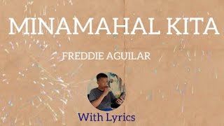 MINAMAHAL KITA  FREDDIE AGUILAR  WITH LYRICS  COVER BY jerrybarbershop [upl. by Naquin]