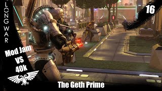 The Geth Prime Makes His Debut  Xcom2 Long War 40k vs Mod Jam ep 16 [upl. by Erine]