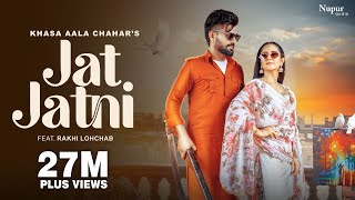 Jat Jatni Official Video Khasa Aala Chahar  Rakhi Lohchab  New Haryanvi Songs Haryanavi 2023 [upl. by Garibald147]